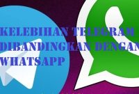 Kelebihan Telegram Dibandingkan Dengan WhatsApp